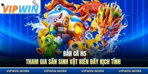 Bắn Cá H5 - Tham Gia Săn Sinh Vật Biển Đầy Kịch Tính