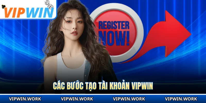Các bước tạo tài khoản VIPWIN