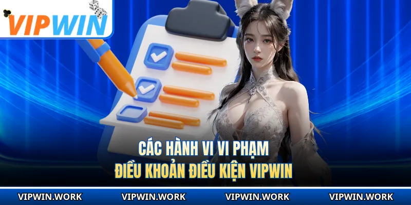 Các hành vi vi phạm điều khoản điều kiện VIPWIN