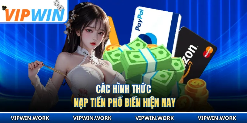 Các hình thức nạp tiền phổ biến hiện nay