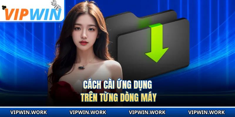 Cách cài ứng dụng trên từng dòng máy
