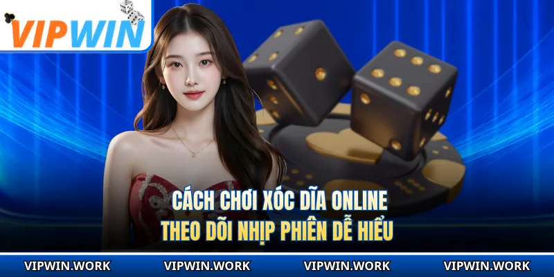 Cách Chơi Xóc Dĩa Online - Theo Dõi Nhịp Phiên Dễ Hiểu