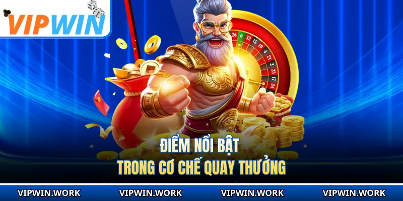 Điểm nổi bật trong cơ chế quay thưởng