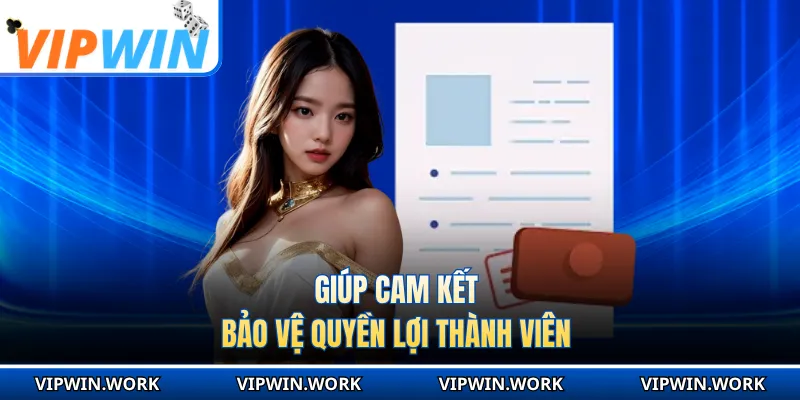 Giúp cam kết bảo vệ quyền lợi thành viên