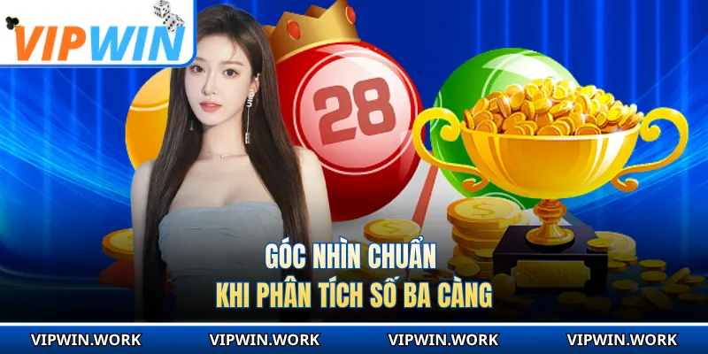 Góc nhìn chuẩn khi phân tích số ba càng