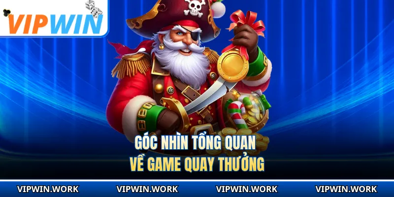 Góc nhìn tổng quan về game quay thưởng