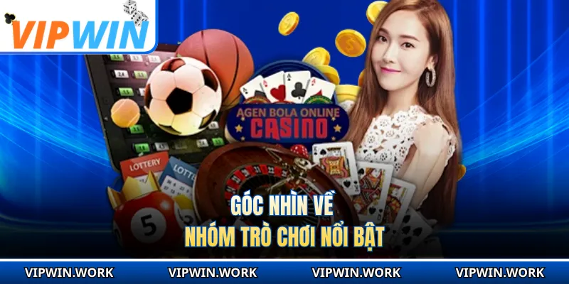 Góc nhìn về nhóm trò chơi nổi bật