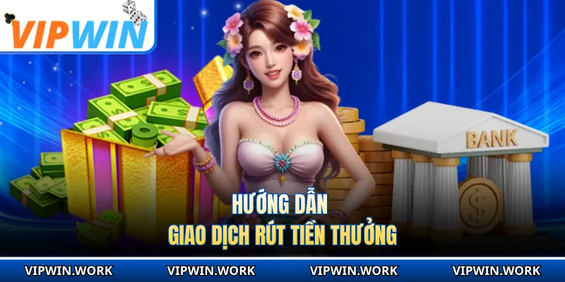 Hướng dẫn giao dịch rút tiền thưởng