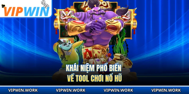 Khái niệm phổ biến về tool chơi nổ hũ