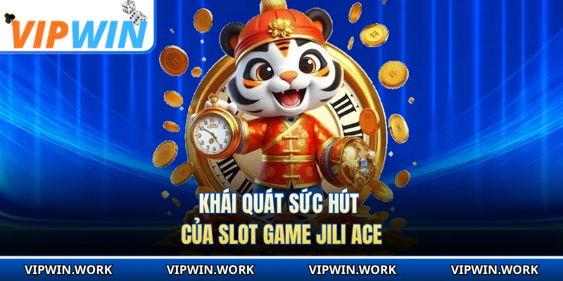Khái quát sức hút của slot game Jili Ace