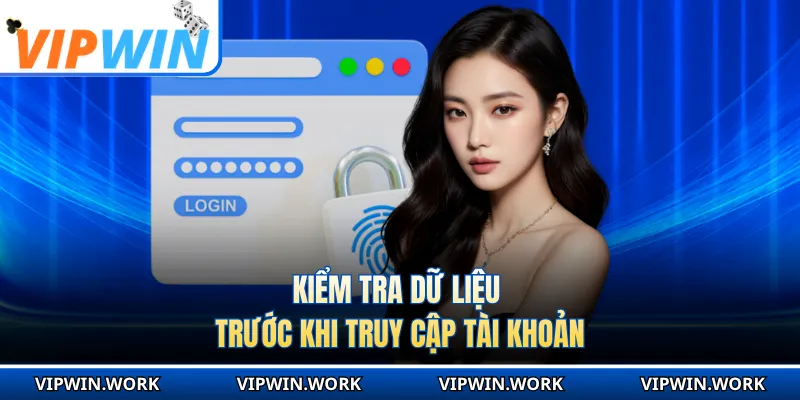 Kiểm tra dữ liệu trước khi truy cập tài khoản