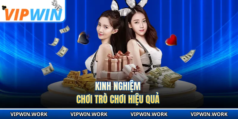 Kinh nghiệm chơi trò chơi hiệu quả