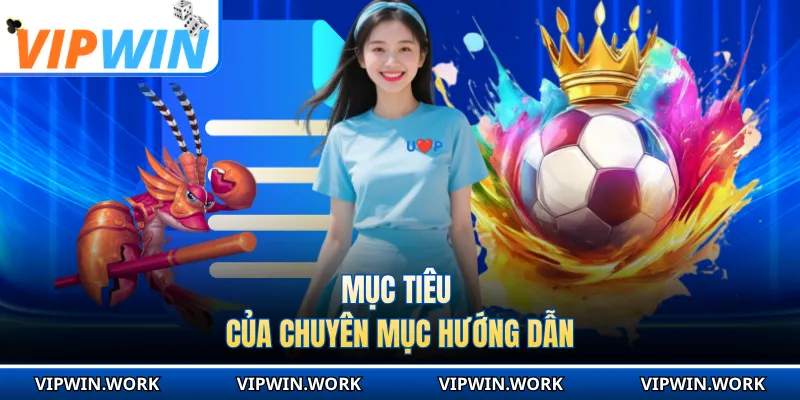 Mục tiêu của chuyên mục hướng dẫn