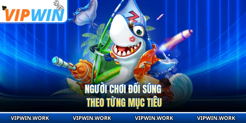 Người chơi đổi súng theo từng mục tiêu