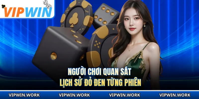 Người chơi quan sát lịch sử đỏ đen từng phiên