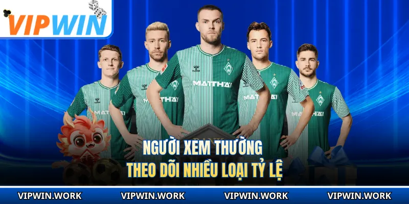 Người xem thường theo dõi nhiều loại tỷ lệ
