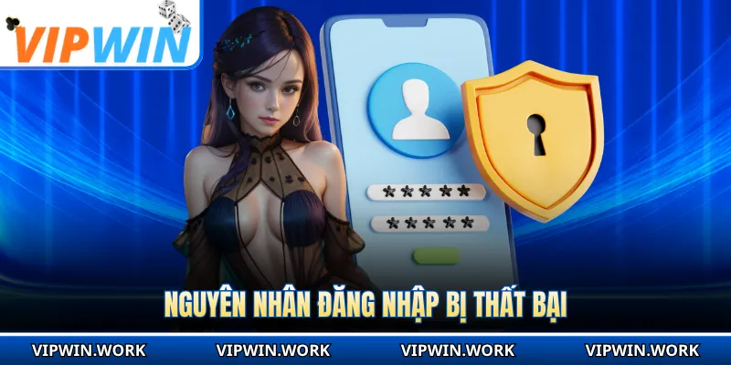 Nguyên nhân đăng nhập bị thất bại