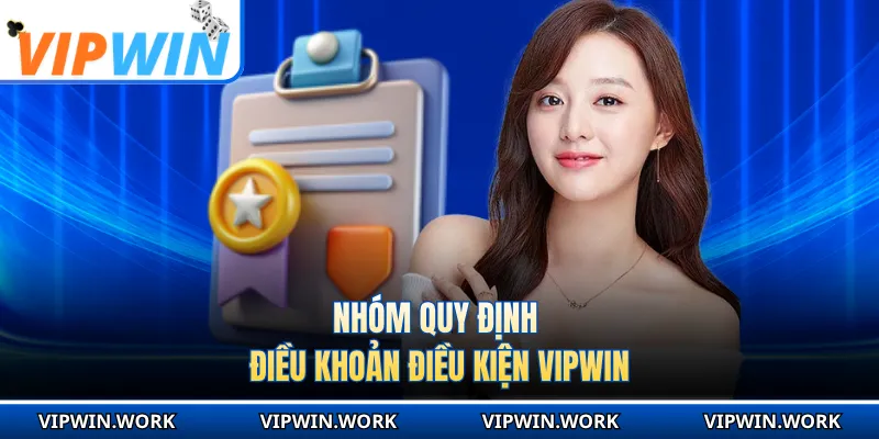 Nhóm quy định điều khoản điều kiện VIPWIN