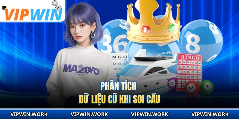 Phân tích dữ liệu cũ khi soi cầu