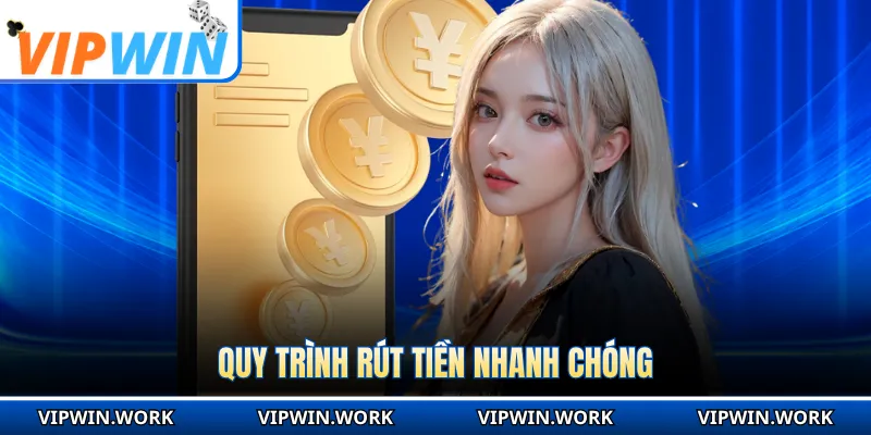 Quy trình rút tiền nhanh chóng