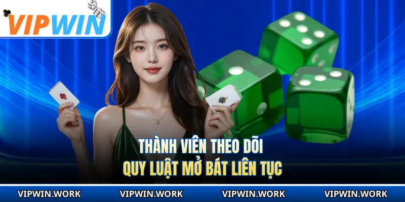 Thành viên theo dõi quy luật mở bát liên tục