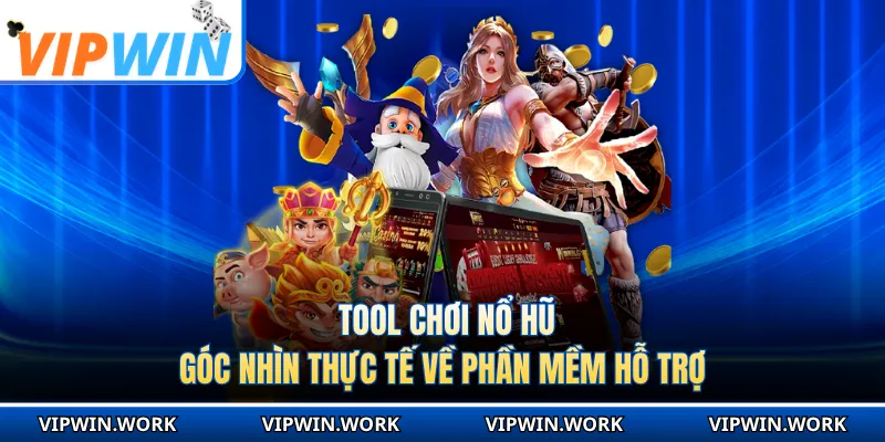 Tool Chơi Nổ Hũ - Góc Nhìn Thực Tế Về Phần Mềm Hỗ Trợ
