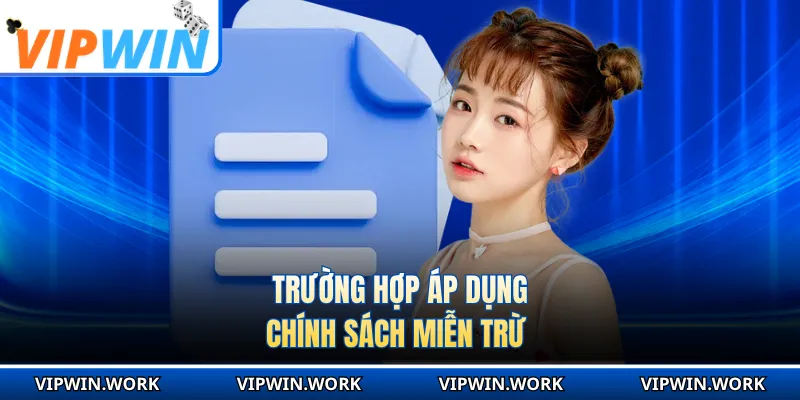 Trường hợp áp dụng chính sách miễn trừ