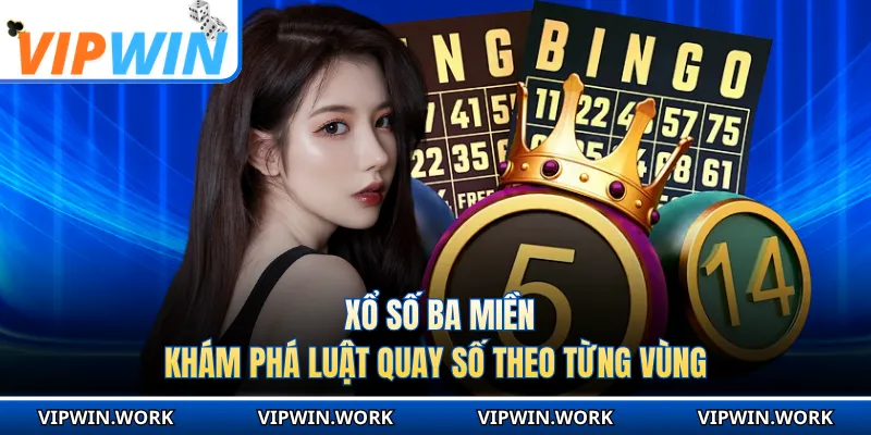 Xổ Số Ba Miền - Khám Phá Luật Quay Số Theo Từng Vùng